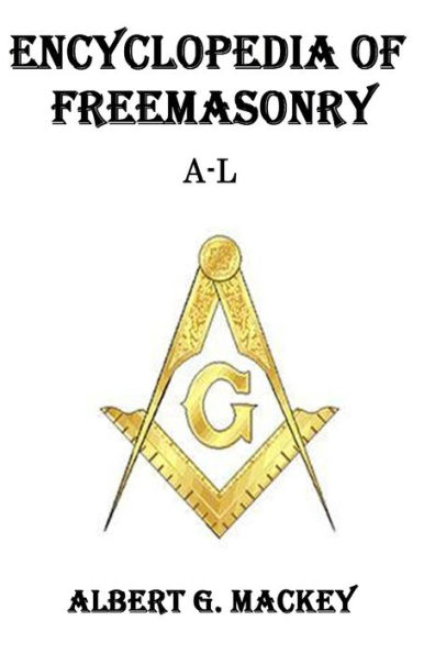 Encyclopedia of Freemasonry (A-L)