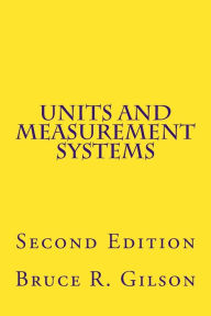 Title: Units and Measurement Systems: Second Edition, Author: Bruce R Gilson