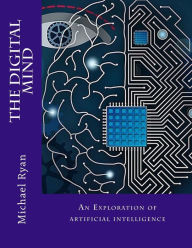 Title: The Digital Mind: An Exploration of artificial intelligence, Author: Michael Ryan