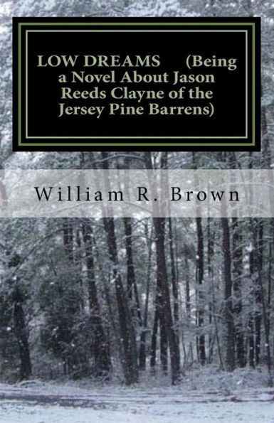 Low Dreams (Being a Novel About Jason Reeds Clayne of the Jersey Pine Barrens)