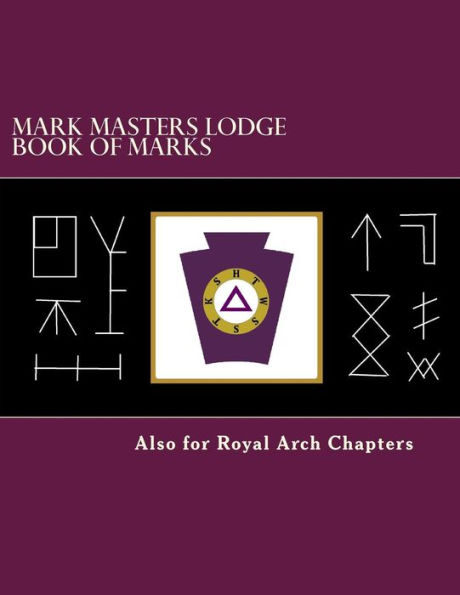 Mark Masters Lodge Book of Marks: Also for Royal Arch Chapters