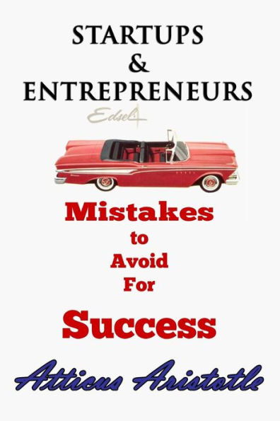 Startups and Entrepreneurs: Mistakes to Avoid For Success