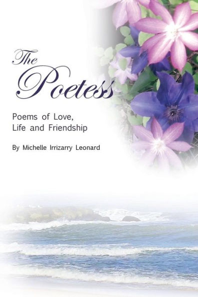The Poetess: Poems of Love, Life and Friendship
