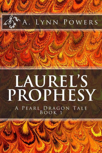 Laurel's Prophesy: A Pearl Dragon Tale Book 1