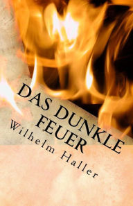 Title: Das dunkle Feuer: Gottes zerstörende und liebende Kraft im Menschen, Author: Stephen A Engelking