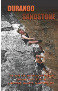 Title: Durango Sandstone: The Save The Anchor Biner Edition, Author: Timothy J Kuss