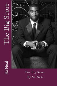 Title: The Big Score: Cover Photo by Greg Bell/Kamren Stowers (Model), Author: Sa'Neal