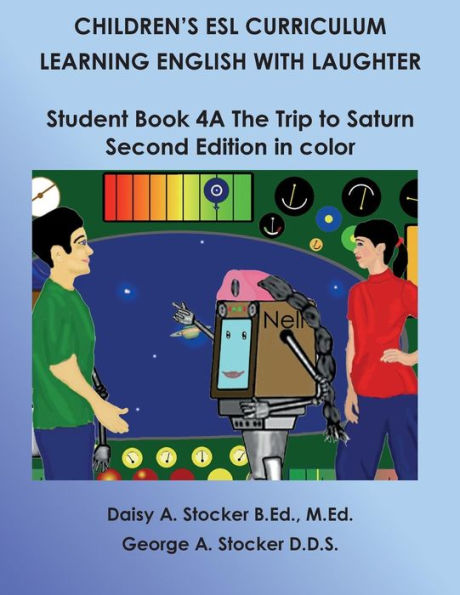 Children's ESL Curriculum: Learning English with Laughter: Student Book 4A: the Trip to Saturn: Second Edition in Color