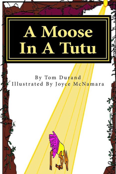 A Moose In A Tutu: First book in the MOOSE ON THE LOOSE series