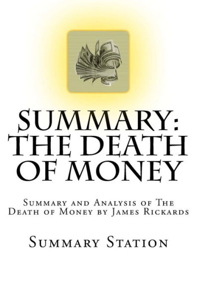 The Death of Money: Summary and Analysis of The Death of Money