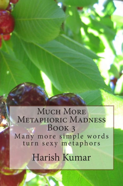 Much More Metaphoric Madness: Many more simple words turn sexy metaphors