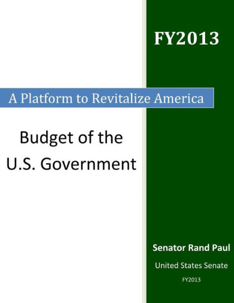 A Platform to Revitalize America: Budget of the U.S. Government