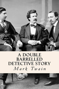 Title: A Double Barrelled Detective Story, Author: Mark Twain