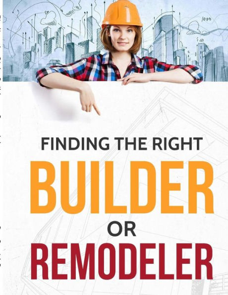 Finding the Right Builder or Remodeler