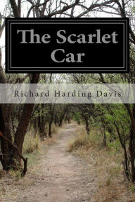 Title: The Scarlet Car, Author: Richard Harding Davis