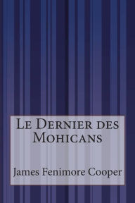 Title: Le Dernier des Mohicans, Author: A J B Defauconpret