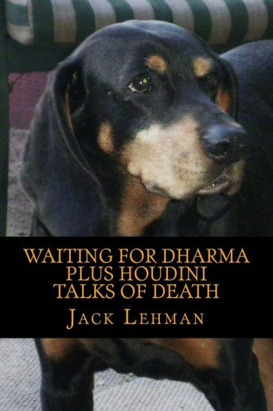 Waiting for Dharma PLUS Houdini Talks of Death: In which long bike rides take the place of sitting in meditation, and quirky anecdotes replace annoying mystical paradoxes