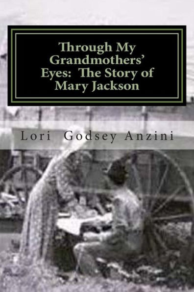 Through My Grandmothers' Eyes: The Story of Mary Jackson