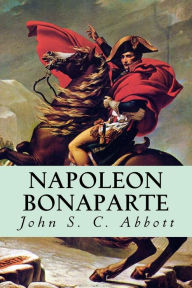 Title: Napoleon Bonaparte, Author: John Sc Abbott