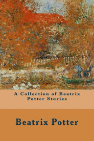 Title: A Collection of Beatrix Potter Stories, Author: Beatrix Potter