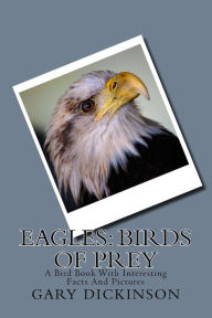 Title: Eagles: Birds of Prey, Author: Gary Dickinson