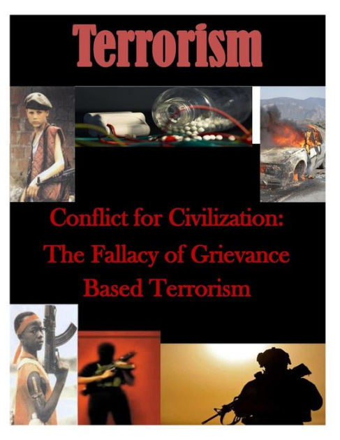 Conflict for Civilization: The Fallacy of Grievance Based Terrorism by ...