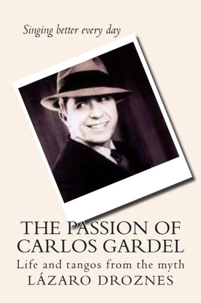 The Passion of Carlos Gardel: Life and tangos from the myth