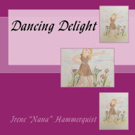 Title: Dancing Delight, Author: Irene Nana Hammerquist