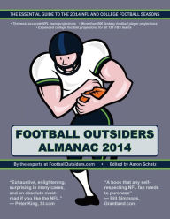 Title: Football Outsiders Almanac 2014: The Essential Guide to the 2014 NFL and College Football Seasons, Author: Bill Connelly