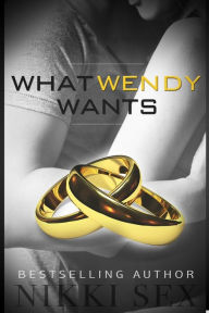 Title: What Wendy Wants, Author: Nikki Sex