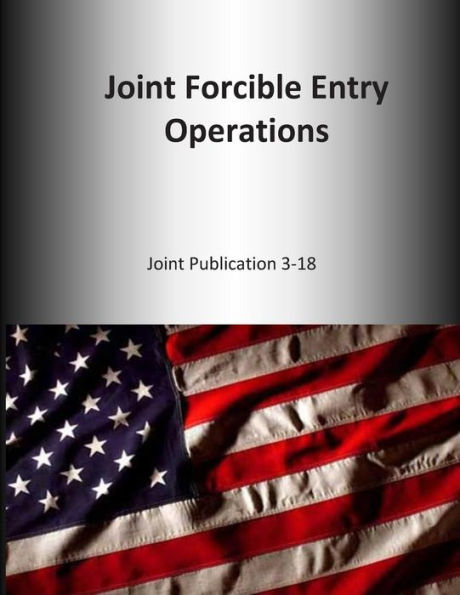 Joint Forcible Entry Operations: Joint Publication 3-18