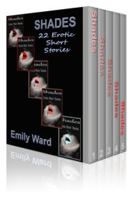 Title: Shades: The Complete Collection: Erotic Short Stories, Author: Emily Ward