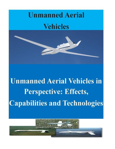 Unmanned Aerial Vehicles in Perspective: Effects, Capabilities and ...