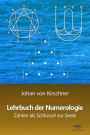 Lehrbuch der Numerologie: Zahlen als Schlüssel zur Seele