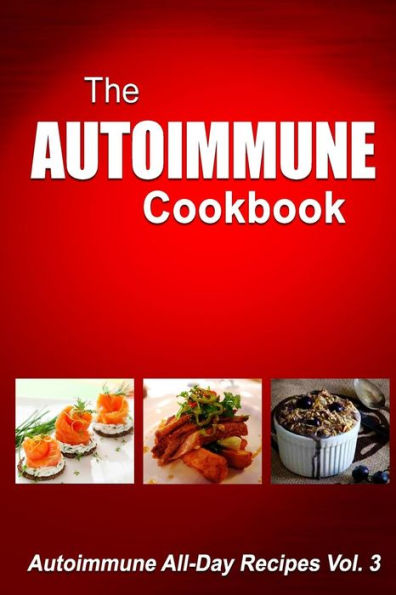 Autoimmune Cookbook: Autoimmune All-Day Recipes Vol. 3
