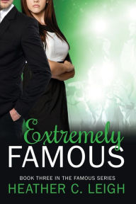 Title: Extremely Famous, Author: Heather Leigh