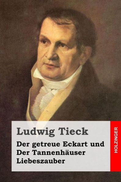 Der getreue Eckart und Tannenhäuser / Liebeszauber