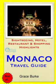 Title: Monaco Travel Guide: Sightseeing, Hotel, Restaurant & Shopping Highlights, Author: Grace Burke