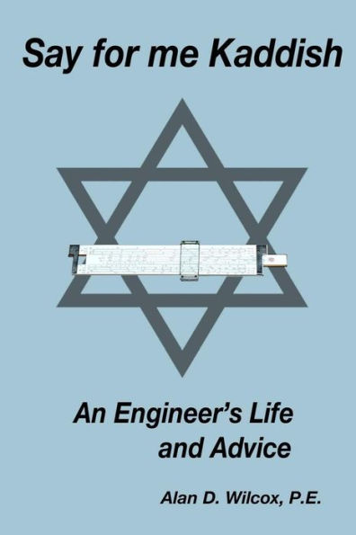 Say for me Kaddish: An Engineer's Life and Advice
