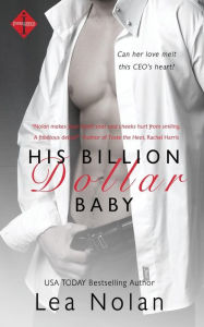 Title: His Billion Dollar Baby, Author: Lea Nolan