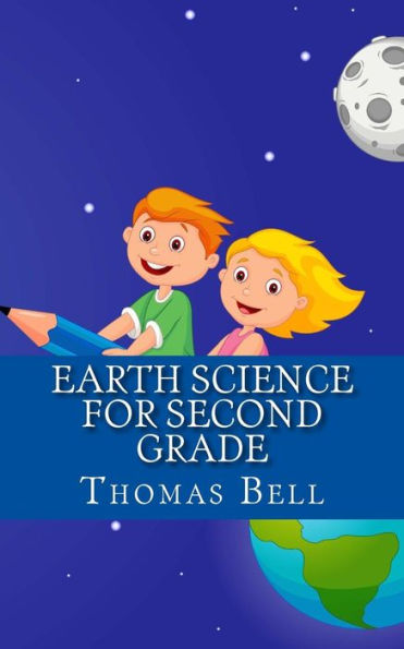 Earth Science for Second Grade: Earth Science for Second Grade (Second Grade Science Lesson, Activities, Discussion Questions and Quizzes)