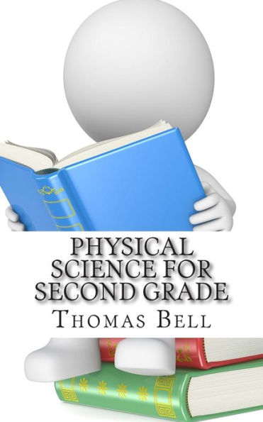 Physical Science for Second Grade: (Second Grade Science Lesson, Activities, Discussion Questions and Quizzes)