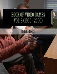 Title: Book of Video Games: 1990 - 2000, Author: Rafet Gurel