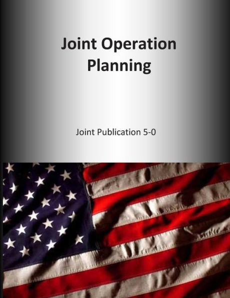 Joint Operation Planning: Joint Publication 5-0