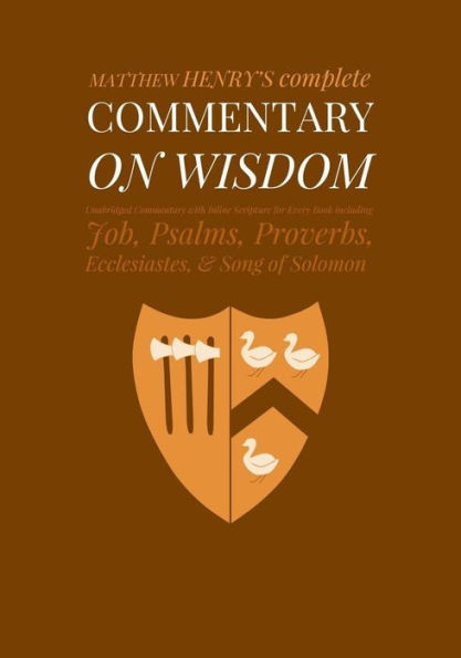 Commentary on Wisdom: Unabridged Commentary with Inline Scripture for Every Book including Job, Psalms, Proverbs, Ecclesiastes, Song of Solomon