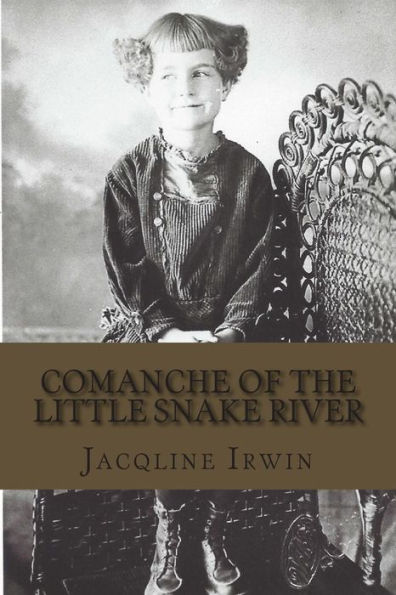 Comanche of the Little Snake River: A girl's adventures growing up in Colorado