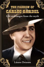 The Passion of Carlos Gardel: Life and tangos from the myth