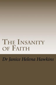 Title: The Insanity of Faith, Author: Janice Helena Hawkins