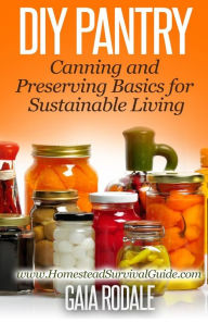 Title: DIY Pantry: Canning and Preserving Basics for Sustainable Living, Author: Gaia Rodale