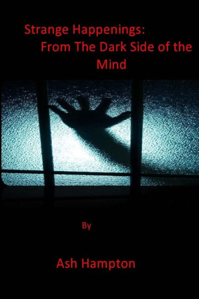 Strange Happenings: From The Dark Side of The Mind